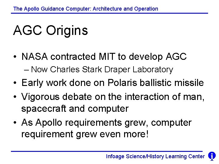 The Apollo Guidance Computer: Architecture and Operation AGC Origins • NASA contracted MIT to