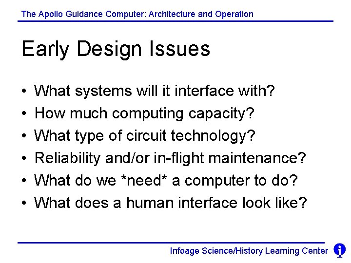 The Apollo Guidance Computer: Architecture and Operation Early Design Issues • • • What