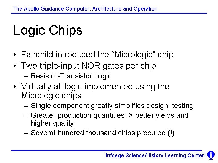 The Apollo Guidance Computer: Architecture and Operation Logic Chips • Fairchild introduced the “Micrologic”