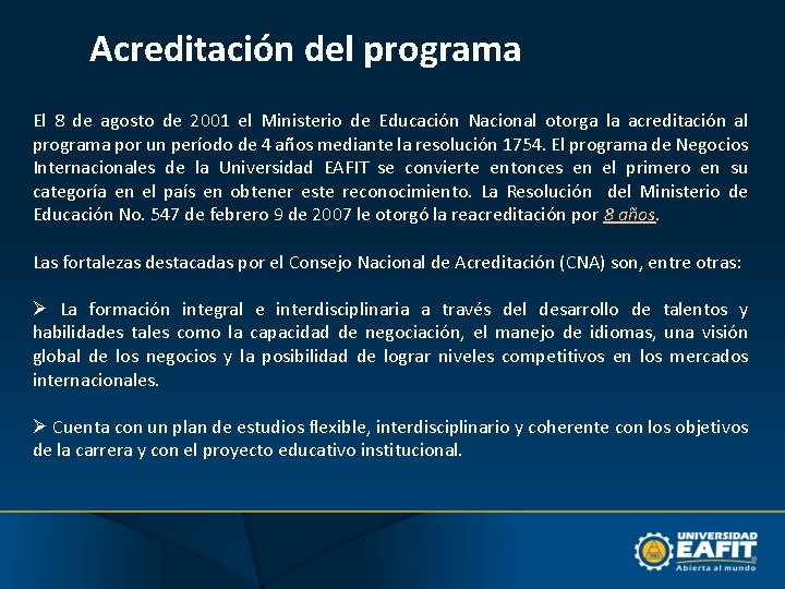 Acreditación del programa El 8 de agosto de 2001 el Ministerio de Educación Nacional