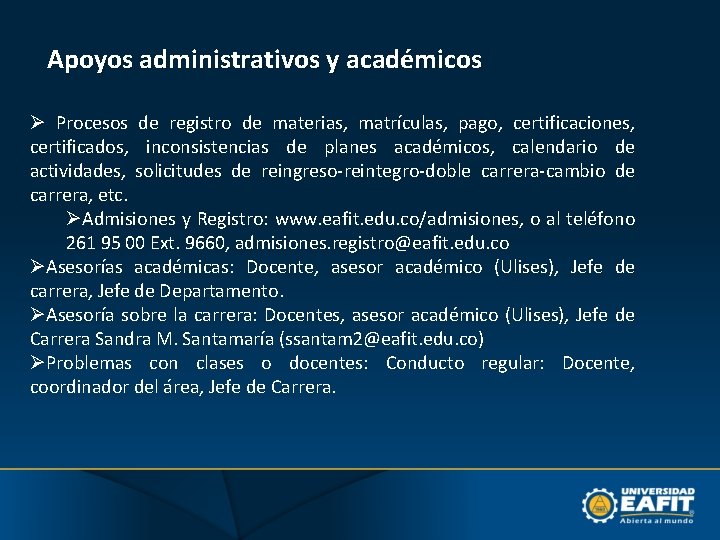 Apoyos administrativos y académicos Procesos de registro de materias, matrículas, pago, certificaciones, certificados, inconsistencias