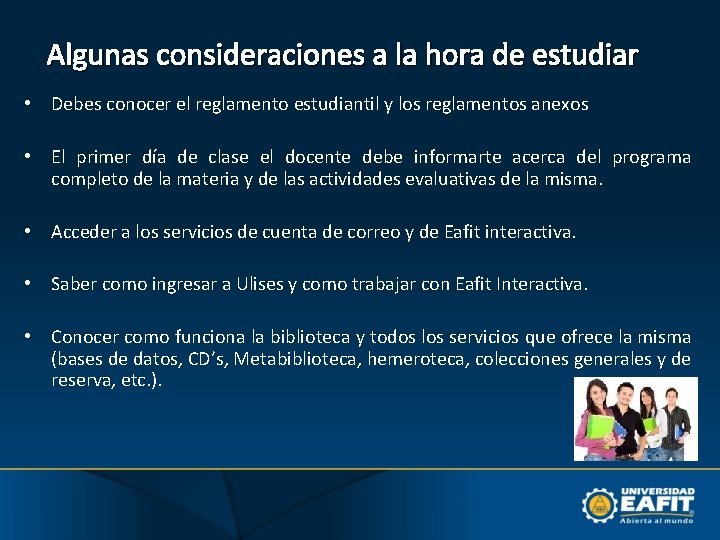 Algunas consideraciones a la hora de estudiar • Debes conocer el reglamento estudiantil y