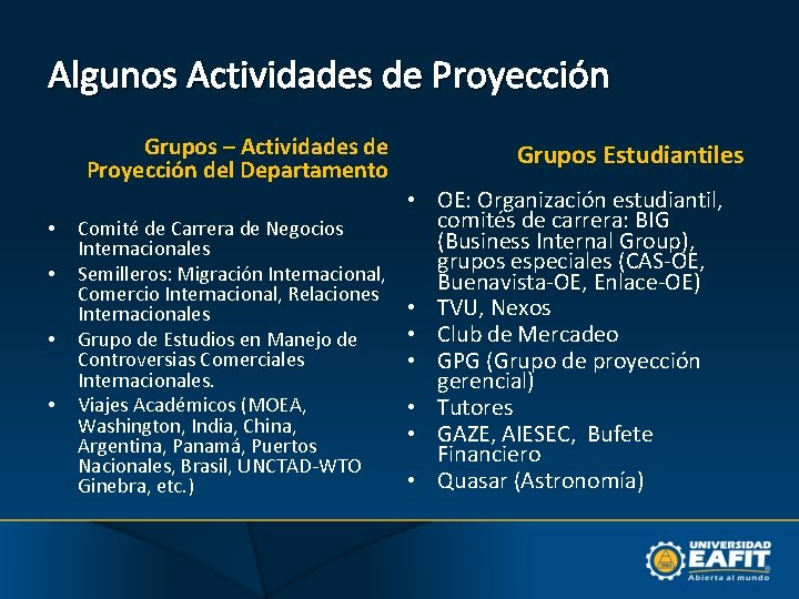 Algunos Actividades de Proyección Grupos – Actividades de Proyección del Departamento Grupos Estudiantiles •