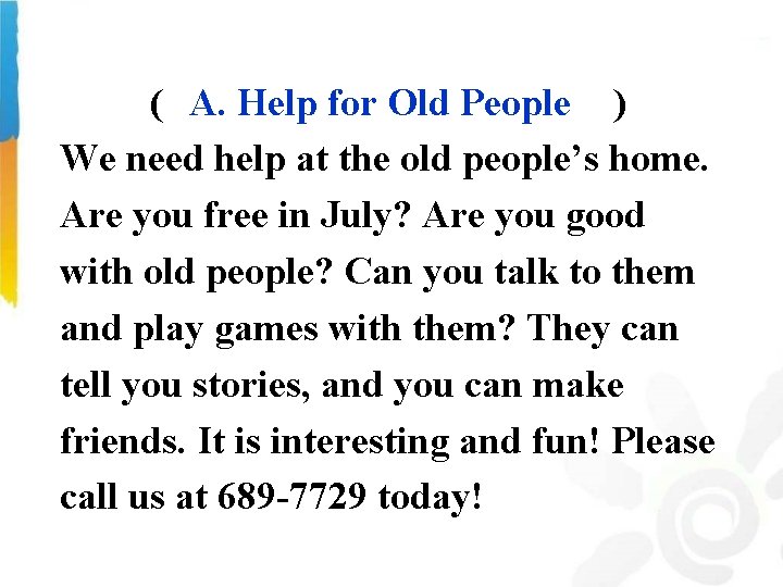 A. Help for Old People ( ) We need help at the old people’s