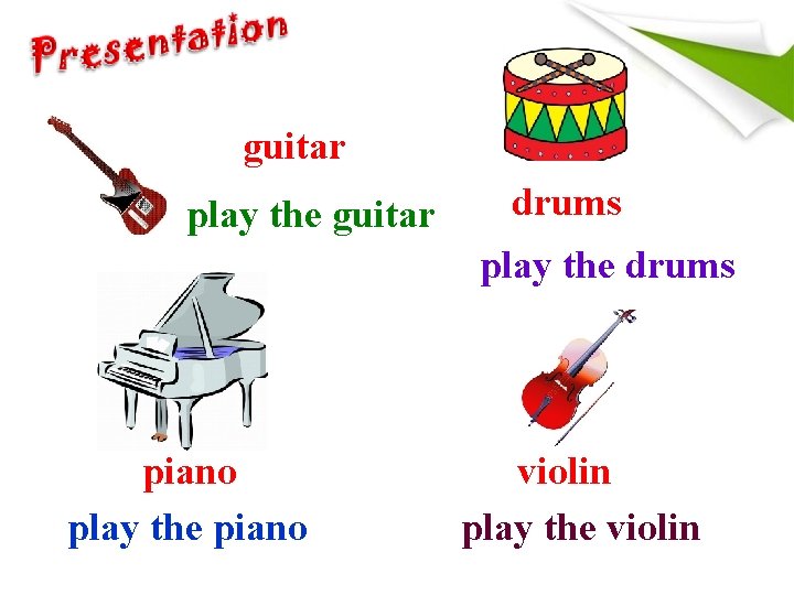 guitar play the guitar drums play the drums piano play the piano violin play