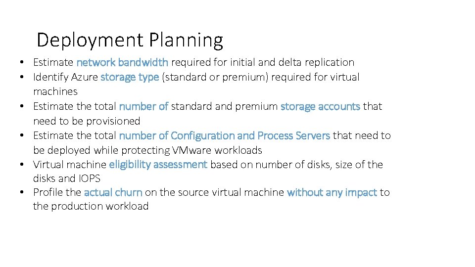 Deployment Planning • Estimate network bandwidth required for initial and delta replication • Identify