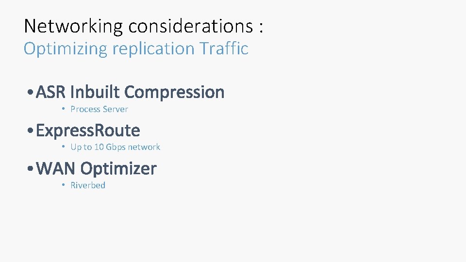 Networking considerations : Optimizing replication Traffic • Process Server • Up to 10 Gbps