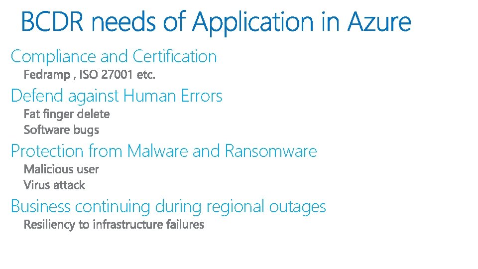 Compliance and Certification Defend against Human Errors Protection from Malware and Ransomware Business continuing