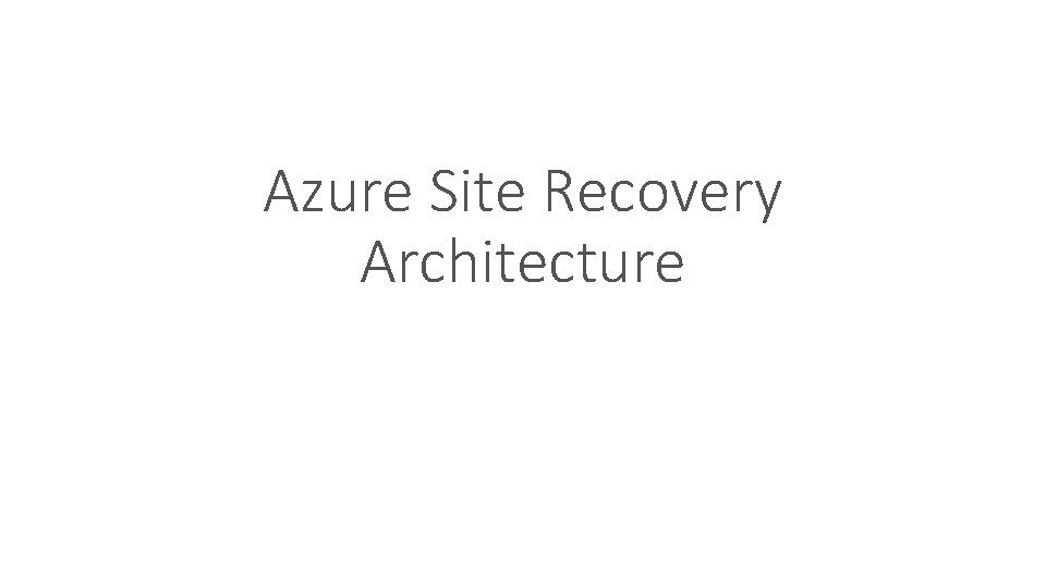 Azure Site Recovery Architecture 