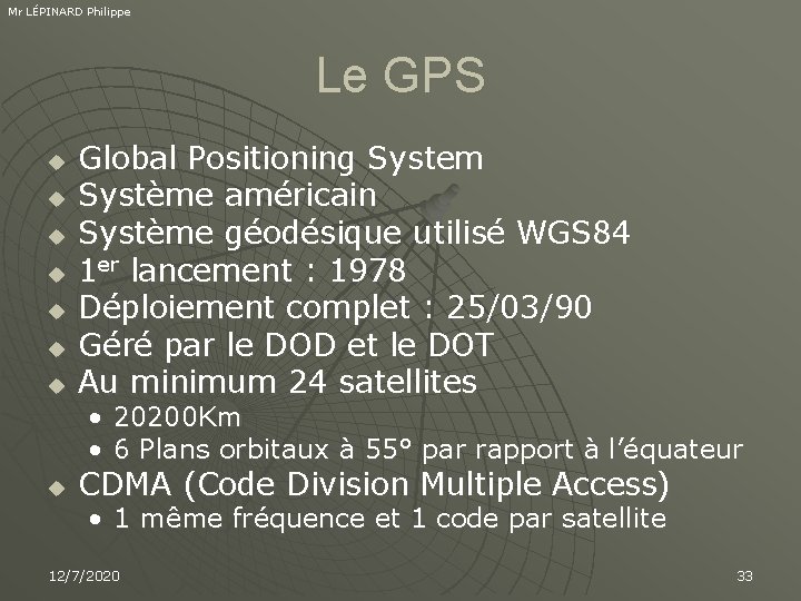 Mr LÉPINARD Philippe Le GPS u u u u Global Positioning System Système américain