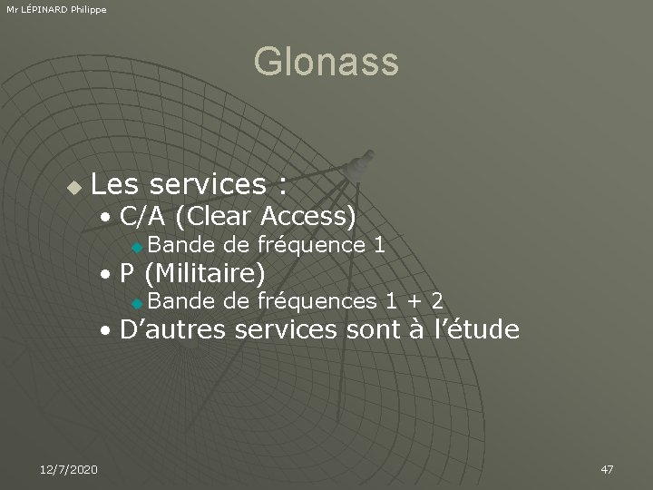 Mr LÉPINARD Philippe Glonass u Les services : • C/A (Clear Access) u Bande