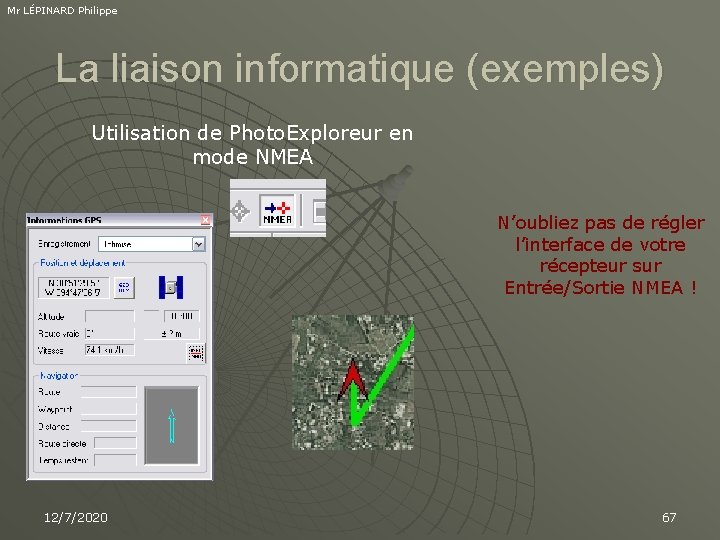Mr LÉPINARD Philippe La liaison informatique (exemples) Utilisation de Photo. Exploreur en mode NMEA