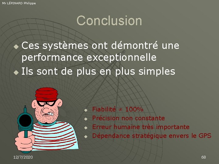 Mr LÉPINARD Philippe Conclusion Ces systèmes ont démontré une performance exceptionnelle u Ils sont