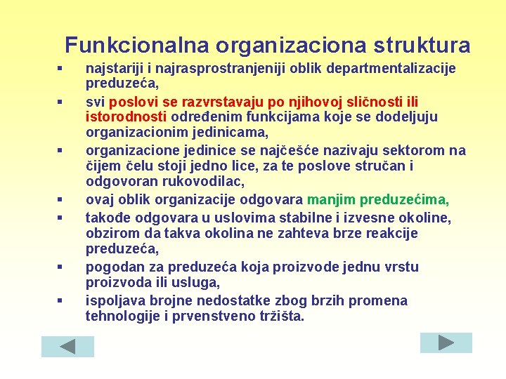 Funkcionalna organizaciona struktura § § § § najstariji i najrasprostranjeniji oblik departmentalizacije preduzeća, svi