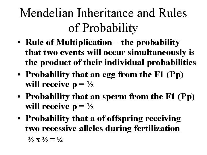 Mendelian Inheritance and Rules of Probability • Rule of Multiplication – the probability that Mendelian Inheritance and Rules of Probability • Rule of Multiplication – the probability that