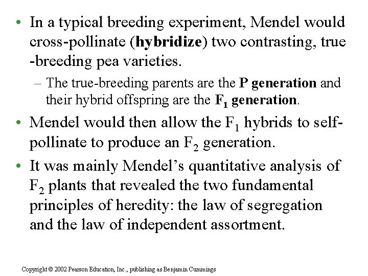  • In a typical breeding experiment, Mendel would cross-pollinate (hybridize) two contrasting, true