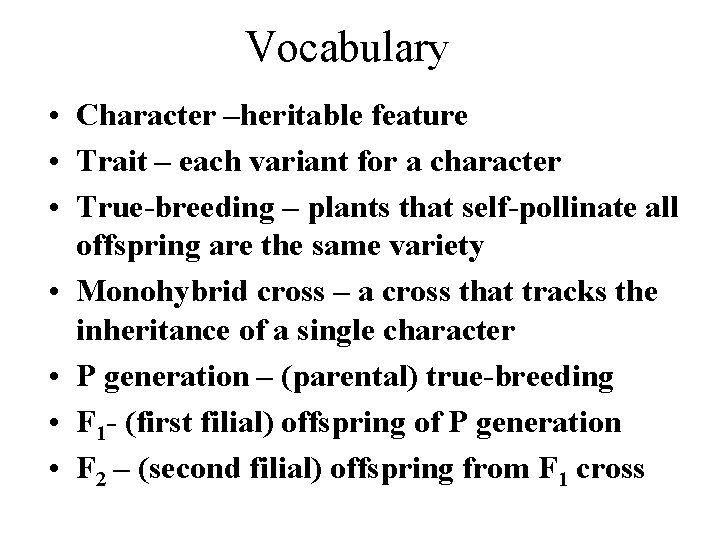 Vocabulary • Character –heritable feature • Trait – each variant for a character •