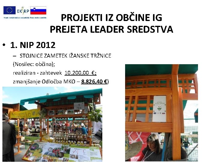 PROJEKTI IZ OBČINE IG PREJETA LEADER SREDSTVA • 1. NIP 2012 – STOJNICE ZAMETEK