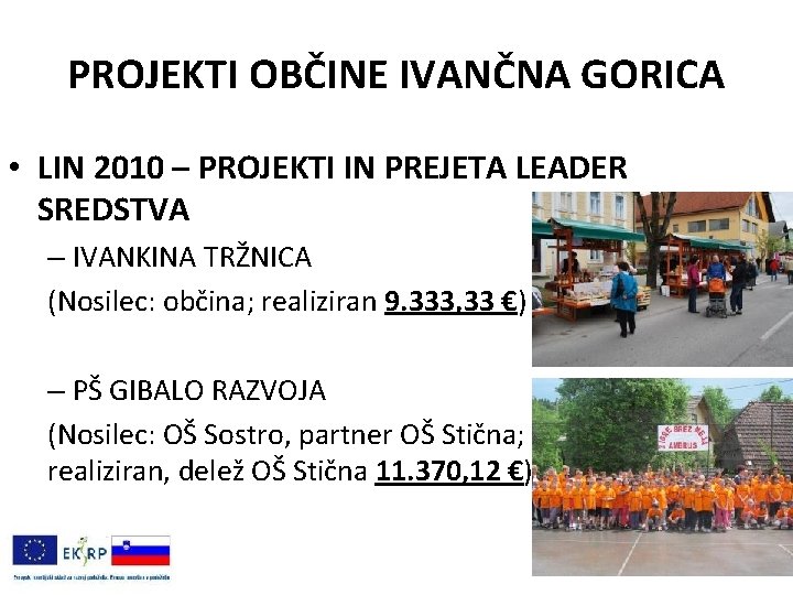 PROJEKTI OBČINE IVANČNA GORICA • LIN 2010 – PROJEKTI IN PREJETA LEADER SREDSTVA –