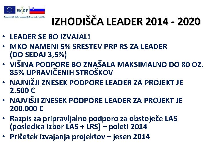 IZHODIŠČA LEADER 2014 - 2020 • LEADER SE BO IZVAJAL! • MKO NAMENI 5%