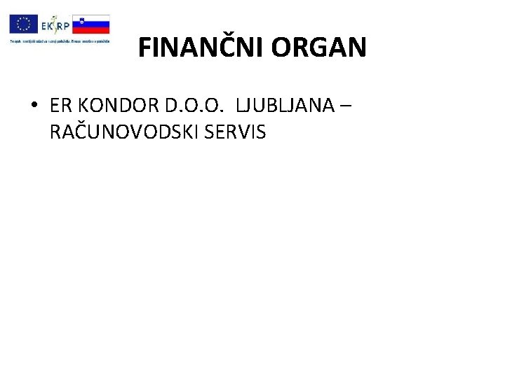 FINANČNI ORGAN • ER KONDOR D. O. O. LJUBLJANA – RAČUNOVODSKI SERVIS 