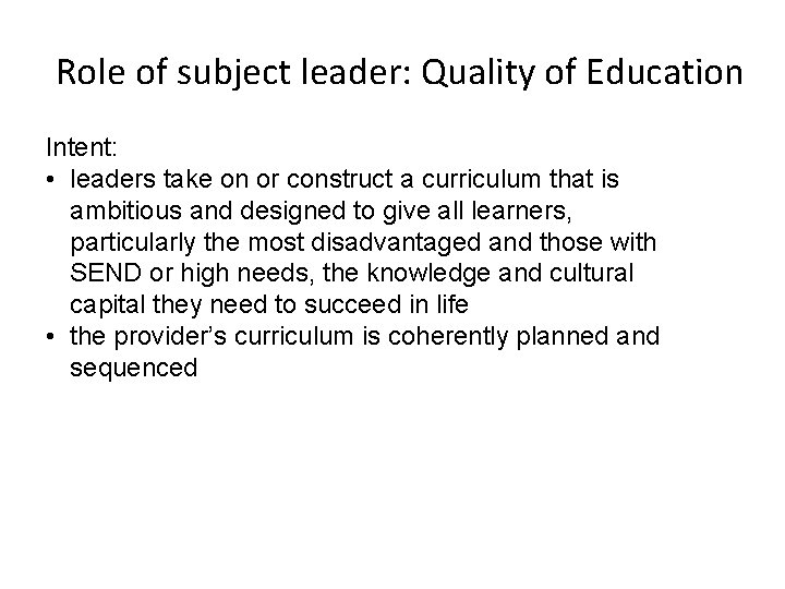 Role of subject leader: Quality of Education Intent: • leaders take on or construct
