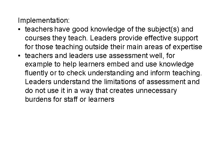 Implementation: • teachers have good knowledge of the subject(s) and courses they teach. Leaders