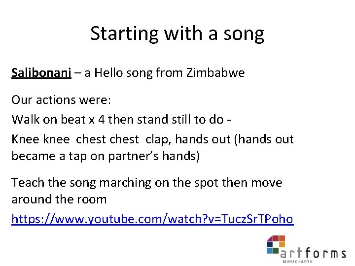 Starting with a song Salibonani – a Hello song from Zimbabwe Our actions were: