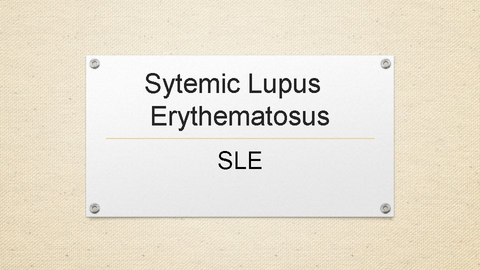 Sytemic Lupus Erythematosus SLE 