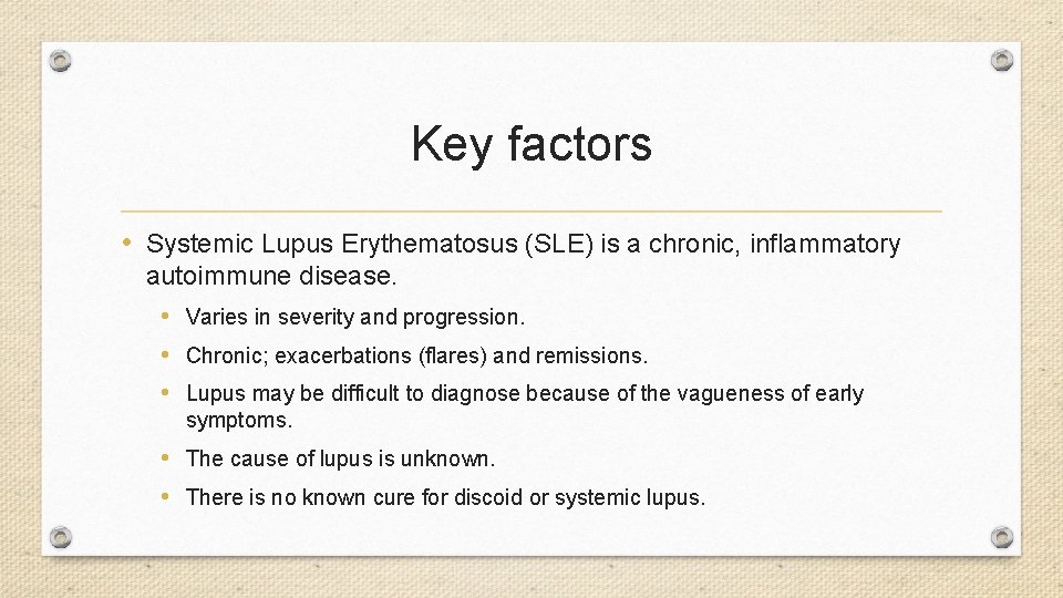 Key factors • Systemic Lupus Erythematosus (SLE) is a chronic, inflammatory autoimmune disease. •