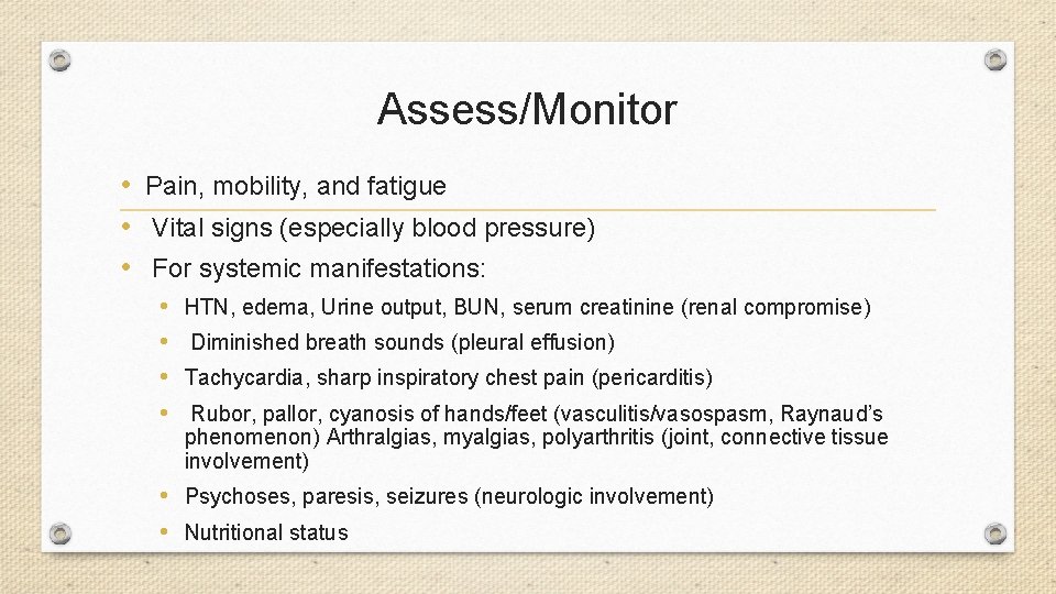 Assess/Monitor • Pain, mobility, and fatigue • Vital signs (especially blood pressure) • For
