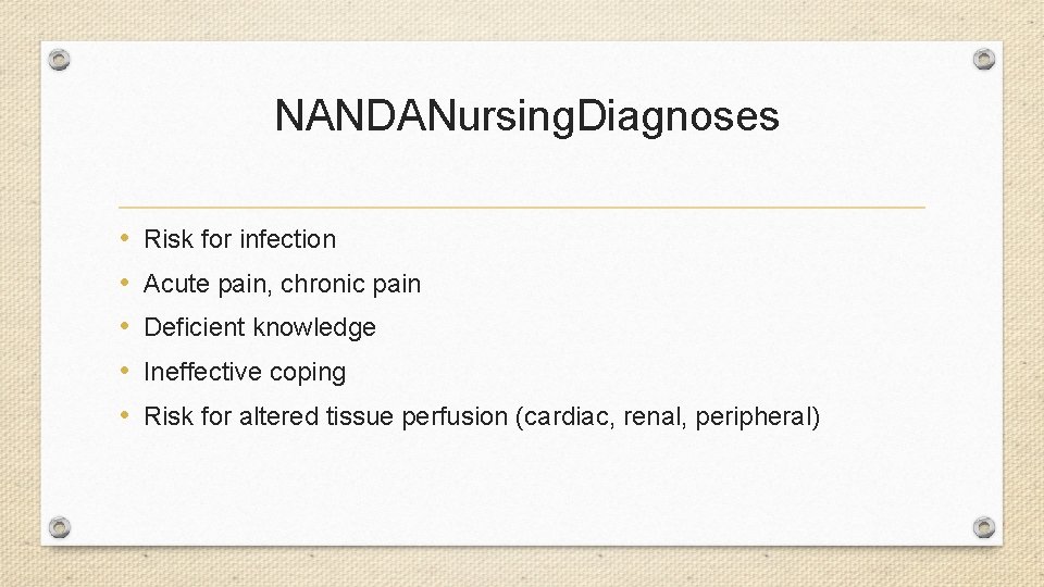 NANDANursing. Diagnoses • • • Risk for infection Acute pain, chronic pain Deficient knowledge