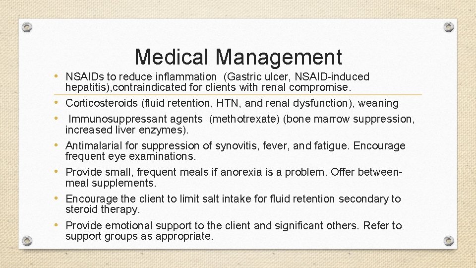 Medical Management • NSAIDs to reduce inflammation (Gastric ulcer, NSAID-induced • • • hepatitis),