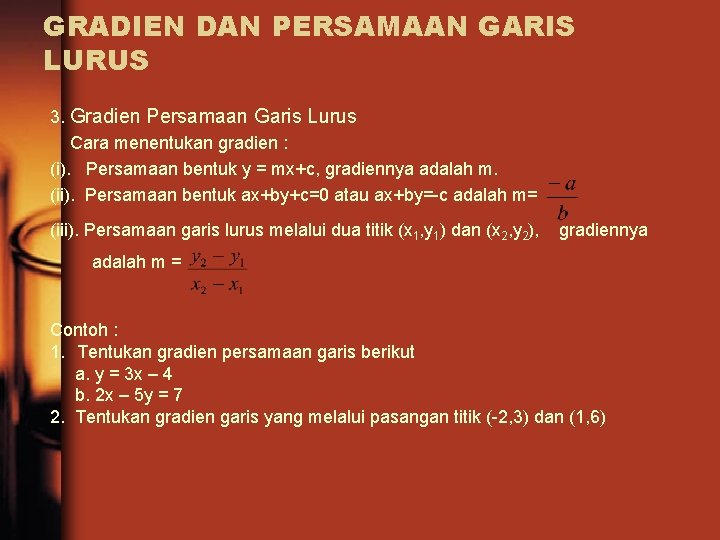 GRADIEN DAN PERSAMAAN GARIS LURUS 3. Gradien Persamaan Garis Lurus Cara menentukan gradien :