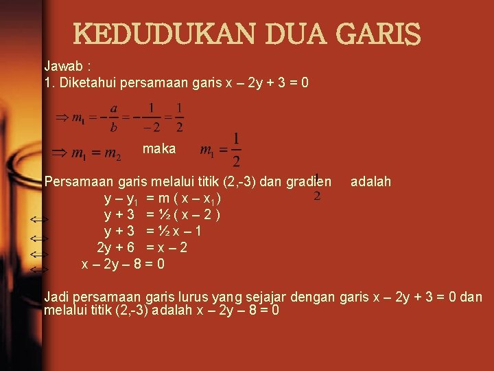 KEDUDUKAN DUA GARIS Jawab : 1. Diketahui persamaan garis x – 2 y +