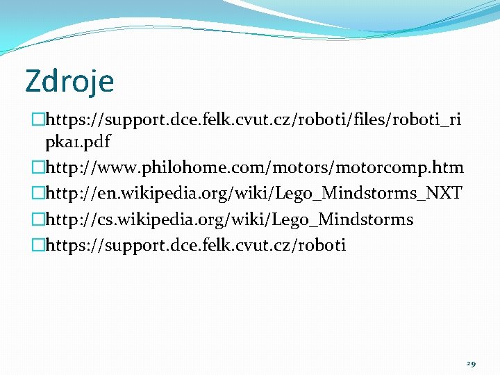 Zdroje �https: //support. dce. felk. cvut. cz/roboti/files/roboti_ri pka 1. pdf �http: //www. philohome. com/motors/motorcomp.