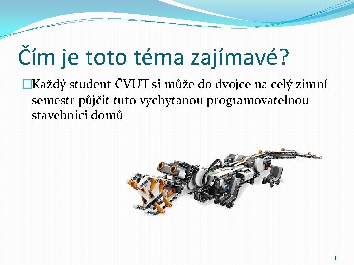 Čím je toto téma zajímavé? �Každý student ČVUT si může do dvojce na celý