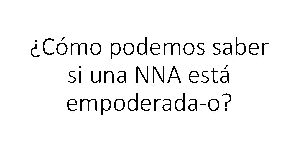¿Cómo podemos saber si una NNA está empoderada-o? 