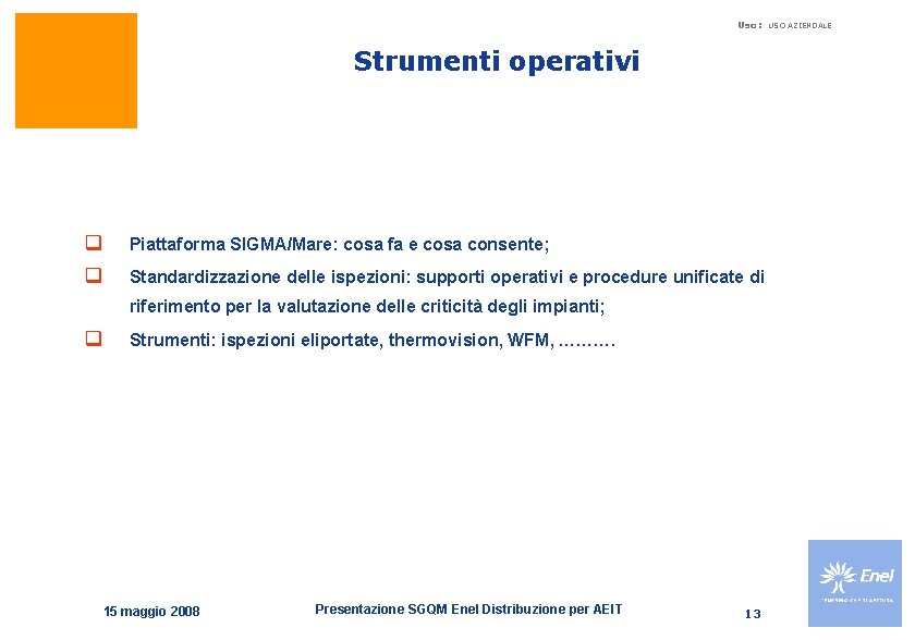 Uso: USO AZIENDALE Strumenti operativi q Piattaforma SIGMA/Mare: cosa fa e cosa consente; q