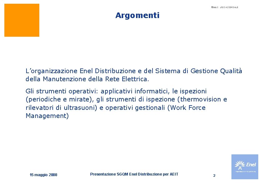 Uso: USO AZIENDALE Argomenti L’organizzazione Enel Distribuzione e del Sistema di Gestione Qualità della