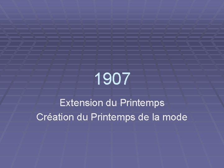 1907 Extension du Printemps Création du Printemps de la mode 