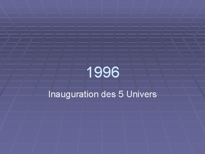 1996 Inauguration des 5 Univers 