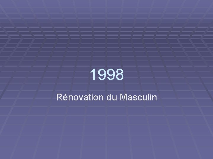 1998 Rénovation du Masculin 