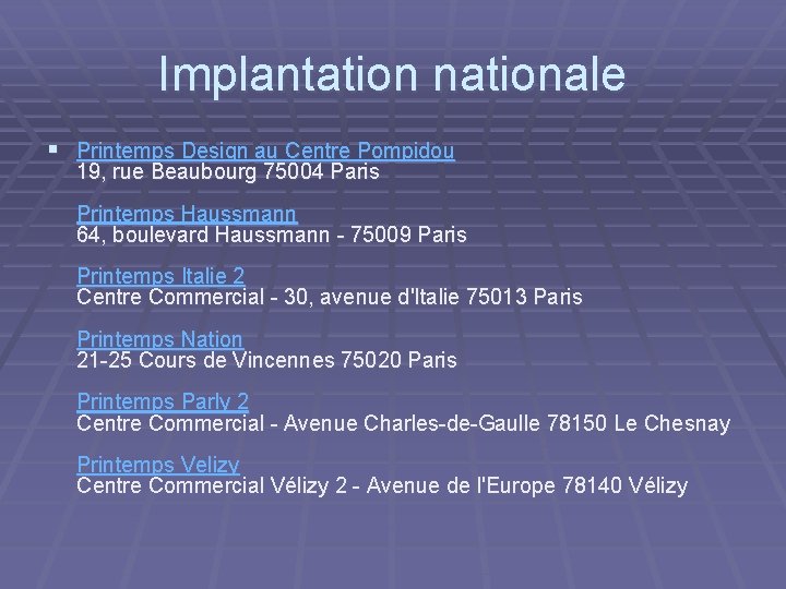Implantation nationale § Printemps Design au Centre Pompidou 19, rue Beaubourg 75004 Paris Printemps