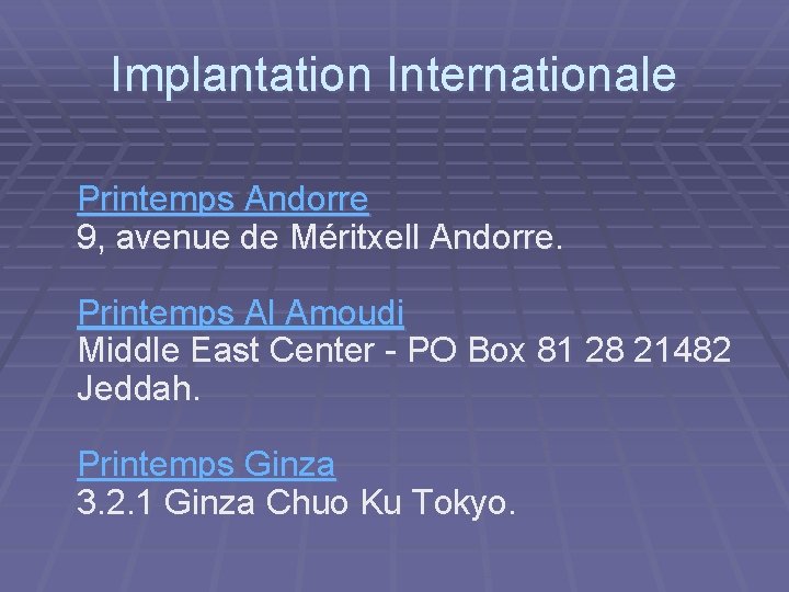 Implantation Internationale Printemps Andorre 9, avenue de Méritxell Andorre. Printemps Al Amoudi Middle East