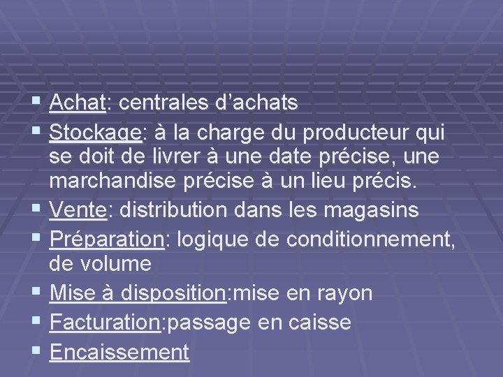 § Achat: centrales d’achats § Stockage: à la charge du producteur qui se doit