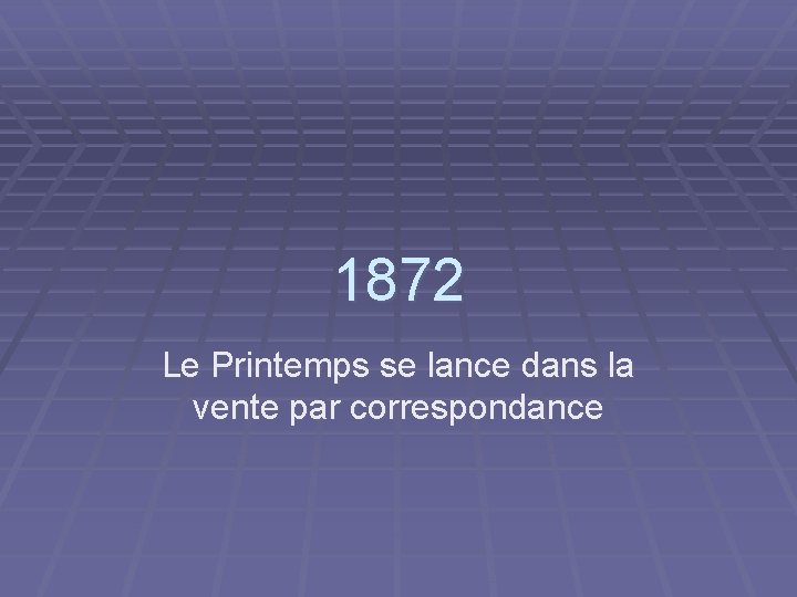 1872 Le Printemps se lance dans la vente par correspondance 