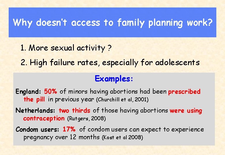 Why doesn’t access to family planning work? 1. More sexual activity ? 2. High