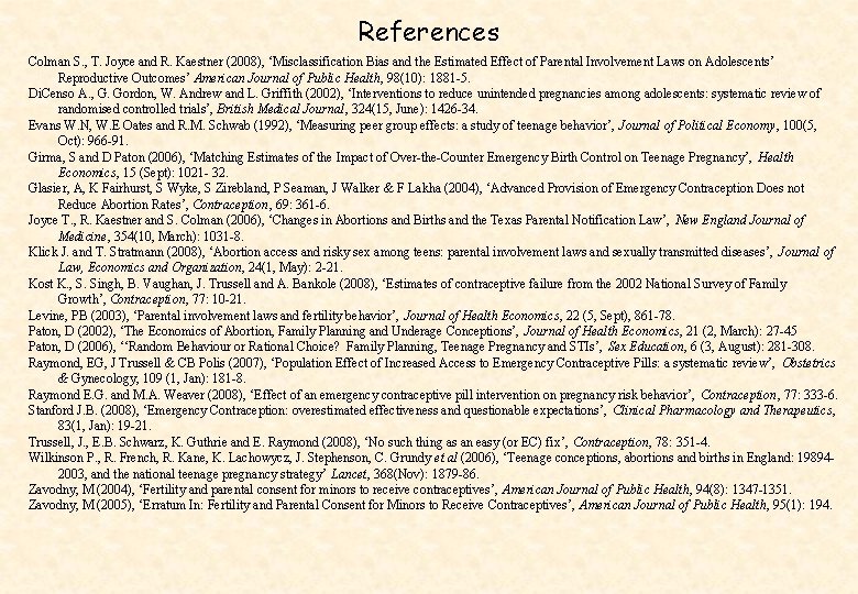 References Colman S. , T. Joyce and R. Kaestner (2008), ‘Misclassification Bias and the