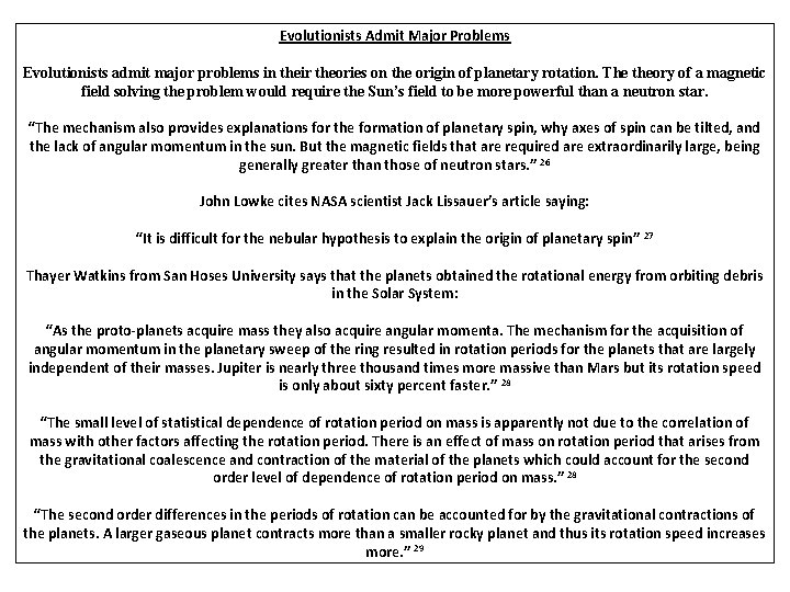 Evolutionists Admit Major Problems Evolutionists admit major problems in their theories on the origin